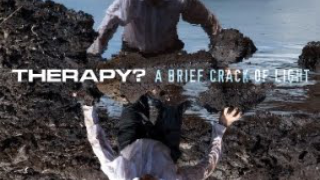 "A Brief Crack Of Light" le nouvel album de THERAPY? 
