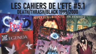 LES CAHIERS DE L'ETE #05.1 • DEATH/THRASH/BLACK de 1995 à 2000
