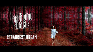 ORPHEUM BLACK • "Strangest Dream"