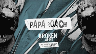 PAPA ROACH Feat. Danny Worsnop "Broken As Me" (Lyric Video)