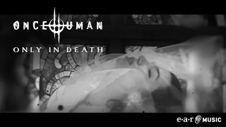 ONCE HUMAN "Only In Death"