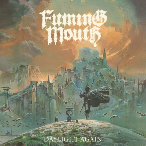 Daylight Again - Fuming Mouth (Nuclear Blast)